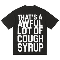 That's A Awful Lot Of Cough Syrup Tee