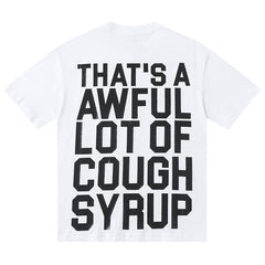 That's A Awful Lot Of Cough Syrup Tee