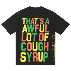 That's A Awful Lot Of Cough Syrup Tee