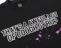 That's A Awful Lot Of Cough Syrup Tee